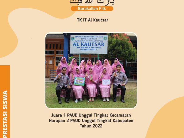 TK IT AL-KAUTSAR JUARA 1 PAUD UNGGUL TINGKAT KECAMATAN DAN HARAPAN 2 PAUD UNGGUL TINGKAT KABUPATEN TAHUN 2022
